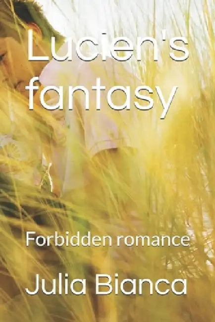 Lucien's fantasy: Forbidden romance by Julia Bianca