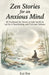 Zen Stories for an Anxious Mind: 36 Traditional Zen Stories to Calm the Mind, Let Go of Overthinking, and Find Inner Stillness by Kai Rin