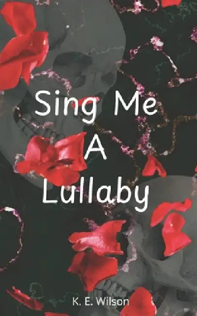 Sing Me A Lullaby by K. E. Wilson