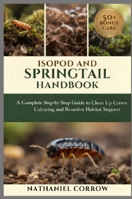 Isopod and Springtail Handbook: A Complete Step by Step Guide to Clean ...