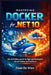 Mastering Docker for .NET 10: The Definitive Guide to High-Performance Cloud-Native Architecture by Daan de Vries