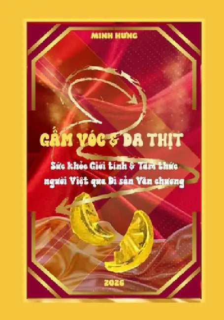 FAT AND SKIN - Gấm vóc & Da Thịt: Decoding Vietnamese Sexual Health and Mindset Through Literary Heritage by Minh Hưng