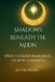 Shadows Beneath the Moon: When the Moon Remembers, The World Awakens by Selene Inara