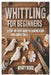 Whittling for Beginners: A Step-by-Step Guide to Carving Wood with Simple Tools by Wyatt Ridge