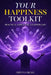 Your Happiness Toolkit: Practical Tools for a Happier Life by Obinna Okeke