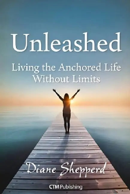 Unleashed: From Chains to Unshaken Fire by Diane Shepherd