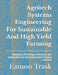 Agritech Systems Engineering For Sustainable And High Yield Farming: Integrating Technology, Innovation, and Sustainability for Next-Generation Farmin by Eamon Trask