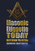 Masonic Etiquette Today: Beyond the Ritual by Eugene Matzota