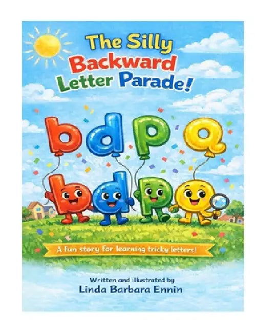 The Silly Backward Letter Parade! by Linda Barbara Ennin