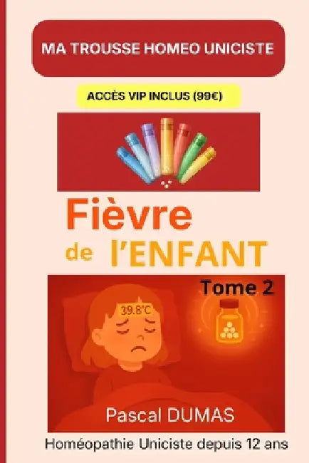 Ma trousse homéopathique pour La fièvre de l'enfant: Tome 2: Les 32 remèdes complémentaires - Tome 2 by Pascal Dumas