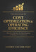 The CFO Guide to Cost Optimization & Operating Efficiency: Data-Driven Efficiency, Zero-Based Budgeting, and Strategic Cost Transformation by Alice Schwartz, Hayden Van Der Post