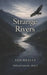 Strange Rivers by Ash Braley