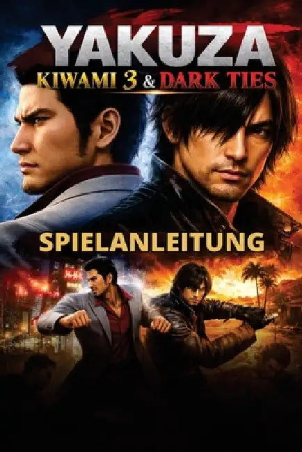 Yakuza Kiwami 3 & Dark Ties Spieanleitung: Abschließender Walkthrough, Kampfstrategien, Sammelobjekte, Boss-Tipps, Nebenquests, Endgame-Strategien und by Mary R. Lam