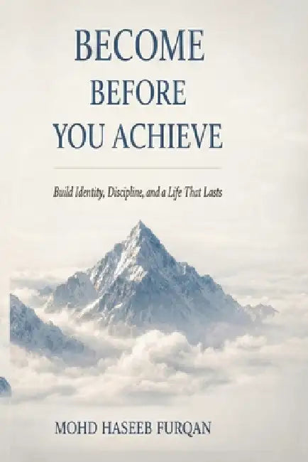 Become Before You Achieve by Mohd Haseeb Furqan