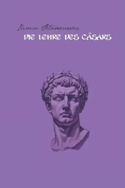 Die Lehre des Cäsars by Iliana Stamenova