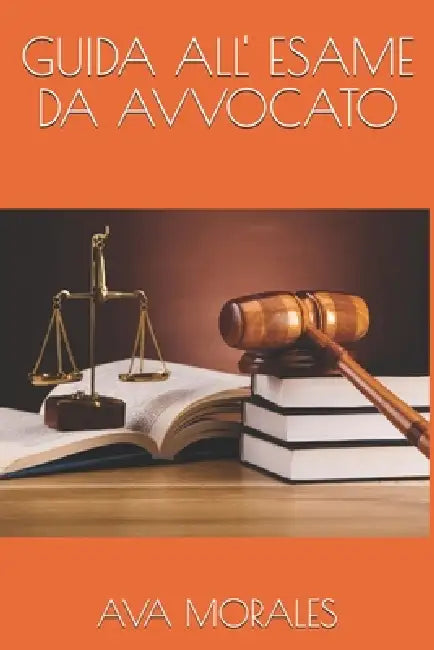Guida All' Esame Da Avvocato by Ava Morales