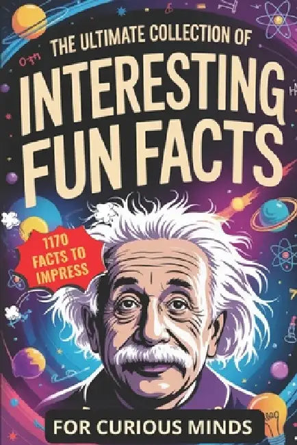 The Ultimate Collection of Interesting Fun Facts for Curious Minds: 1170 Random Stories About Sports, Royals, Food, and Anything in Between to Impress by Henry J. Defoe