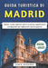 Guida Turistica di Madrid 2026-2027: Cultura, cucina, quartieri, gite di un giorno, segreti locali e consigli pratici per esplorare la capitale spagno by Jamie Goodwin