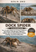 Dock Spider Handbook: The Complete Beginner-To-Expert Guide To Dock Spider Identification, Behavior, Habitat, Safe Handling, Enclosure Setup, Feeding, by Rita M. Oris