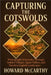 Capturing the Cotswolds: Photography Itineraries Through Golden Villages, Quiet Valleys, and Timeless English Landscapes by Howard McCarthy