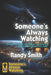 Someone's Always Watching: Every window invites an audience - even a window into hell by Randy Smith