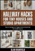 Hallway Hacks for Tiny Houses and Studio Apartments: Smart Storage & Organization Solutions for Small Spaces by Alan Highfield