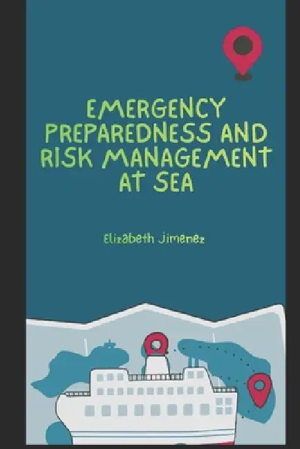 Emergency Preparedness and Risk Management at Sea by Elizabeth Jimenez