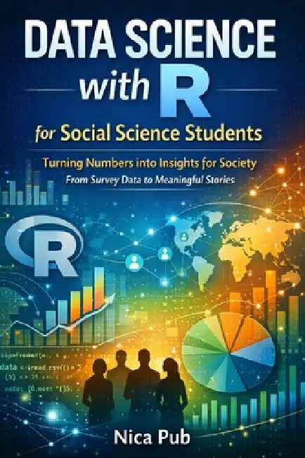 Data Science with R for Social Science Students by Nica Pub