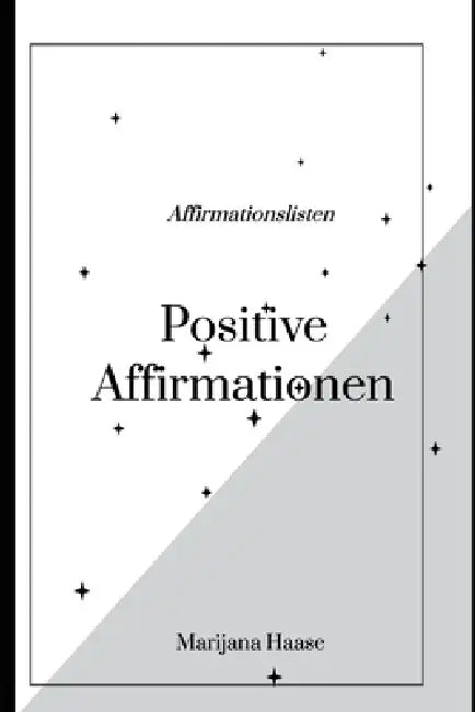Positive Affirmationen: Affirmationslisten by Marijana Haase
