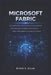 Microsoft Fabric: The Complete Unified Analytics Platform for Data Engineering, Data Science, Real-Time Analytics, and AI at Scale by Ryan S. Silva