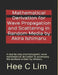 Mathematical Derivation for Wave Propagation and Scattering in Random Media by Akira Ishimaru: A step-by-step electromagnetic wave mathematical deriva by Hee C. Lim
