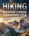 Hiking and Mountain Climbing Tour Across USA: Epic Trails, Majestic Peaks and Hidden Outdoor Adventures for Every Adventurer by Caden Cael