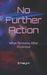 No Further Action: What Remains After Dismissal by S. Melynn