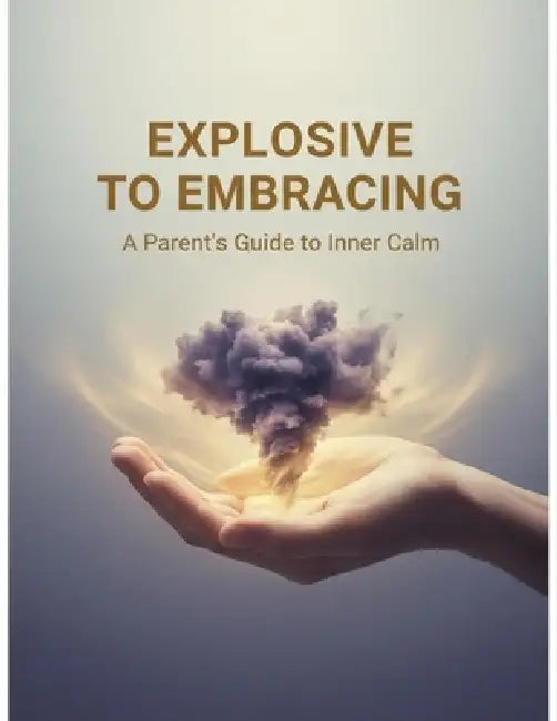 Explosive To Embracing: A Parent'S Guide To Inner Calm by Donald Cox