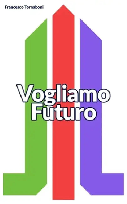 Vogliamo Futuro by Francesco Tornaboni