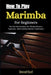 How To Play Marimba For Beginners: Step-By-Step Guidance For Rhythm Mastery, Expression, And Confident Musical Performance by Avani Emi