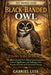 Black-Banded Owl: Predator, Symbol, and Indicator: The Black-Banded Owl's Role in Forest Ecosystems, Cultural Significance, and Challenges from Human by Gabriel Luis