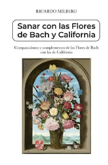 Sanar con las flores de Bach y California by Ricardo Milberg