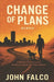 Change of Plans: A Memoir of Rare Cancer, Resilience, and the Life that Followed by John Falco