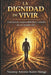 La Dignidad de Vivir: Conciencia, responsabilidad y sentido en un mundo real by Yovanny Antonio Suárez Manga