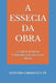 A Essecia Da Obra: Editora Caminho E Fé by Cleber Da Silva, Cleber Junior Ferreira Da S. Da Silva