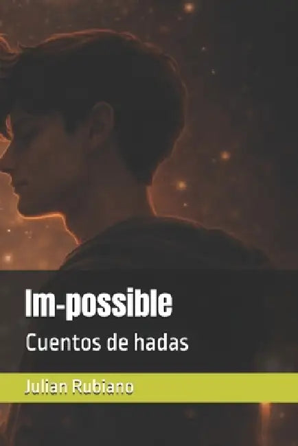Im-possible: Cuentos de hadas by Julian Rubiano
