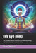 Evil Eye Reiki: The Complete Master's Guide To Aura Protection, Energy Healing & Unlocking This Sacred Symbol by Beau James Thomas