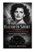 Elizabeth Short: The Black Dahlia Murder And America's Most Famous Cold Case by Nolan Brevard