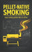 Pellet-Native Smoking: stop cooking pellets like an offset by Rich Perkins