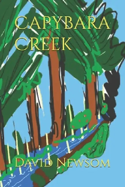 Capybara Creek by Shyzabox Shyzalosophy, David Newsom