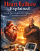 Heart Failure Explained: How the Heart Weakens, Why It Happens, and How to Live Well by Elias Morton