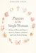 Prayers for Single Women to Get Married with Scriptures: 40 Days of Powerful Prayers for Love, Purpose, Patience, and God's Perfect Timing by Collins Asein