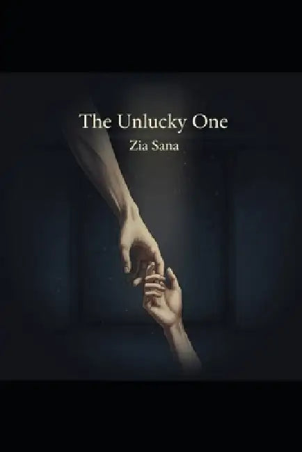 The Unlucky One: Bad Luck, First Love by Zia Sana