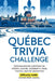 Quebec Trivia Challenge: 1,000 Fascinating Questions on History, Culture, Geography, Food, Politics, and the Unexpected by Horsecreek Digital